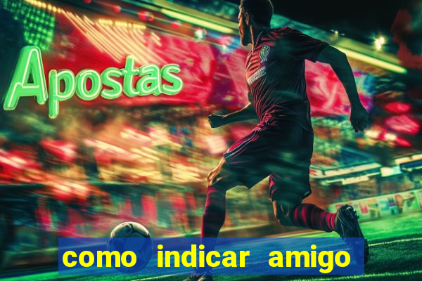 como indicar amigo na bet365